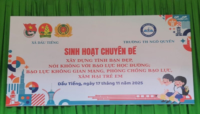 CHUYÊN ĐỀ: “XÂY DỰNG TÌNH BẠN ĐẸP - NÓI KHÔNG VỚI BẠO LỰC HỌC ĐƯỜNG - BẠO LỰC TRÊN KHÔNG GIAN MẠNG - PHÒNG CHỐNG XÂM HẠI TRẺ EM”.